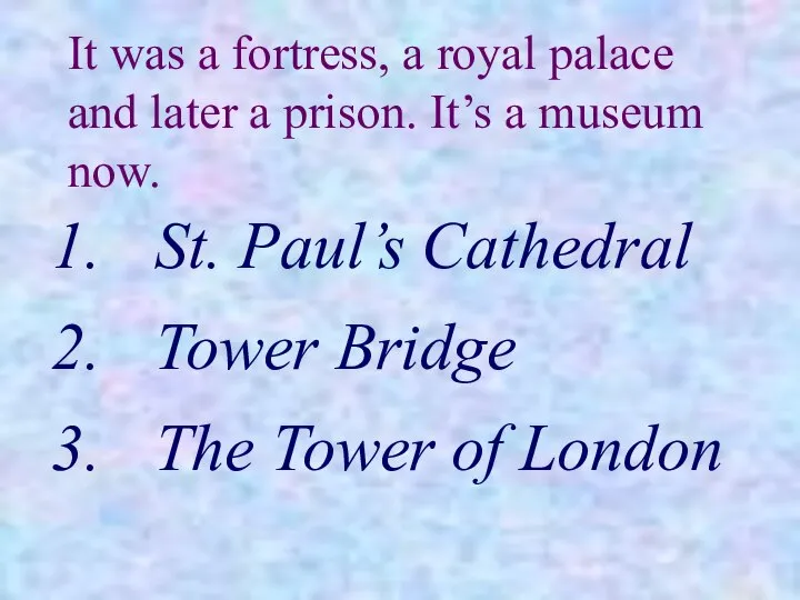 It was a fortress, a royal palace and later a prison.