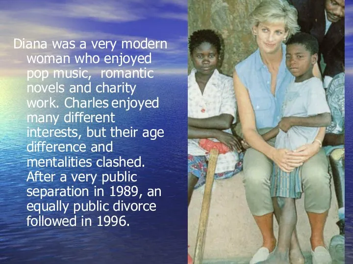 Diana was a very modern woman who enjoyed pop music, romantic