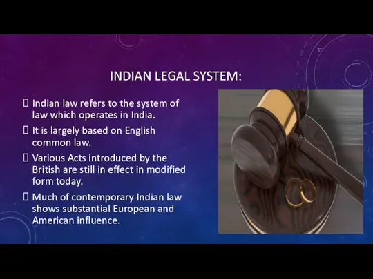 INDIAN LEGAL SYSTEM: Indian law refers to the system of law