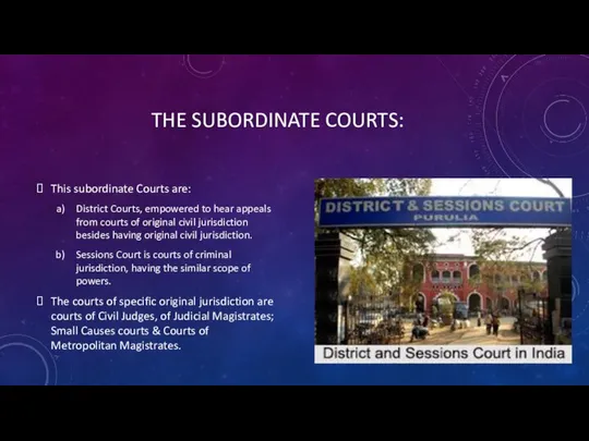 THE SUBORDINATE COURTS: This subordinate Courts are: District Courts, empowered to