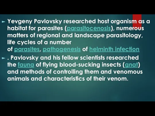 Yevgeny Pavlovsky researched host organism as a habitat for parasites (parasitocenosis),