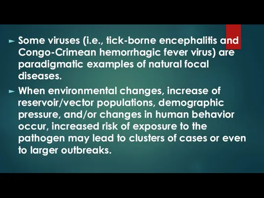 Some viruses (i.e., tick-borne encephalitis and Congo-Crimean hemorrhagic fever virus) are