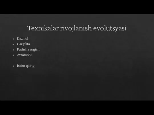 Texnikalar rivojlanish evolutsyasi Dazmol Gaz plita Pashsha urgich Avtomobil Ixtiro qiling