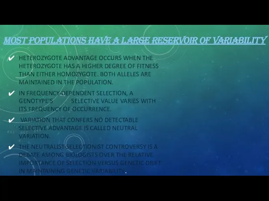 MOST POPULATIONS HAVE A LARGE RESERVOIR OF VARIABILITY HETEROZYGOTE ADVANTAGE OCCURS