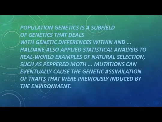 POPULATION GENETICS IS A SUBFIELD OF GENETICS THAT DEALS WITH GENETIC