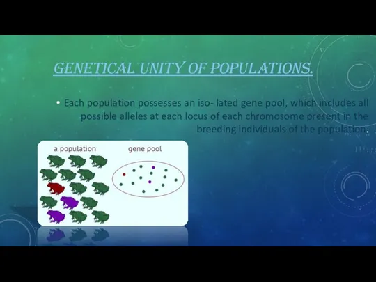 GENETICAL UNITY OF POPULATIONS. Each population possesses an iso- lated gene