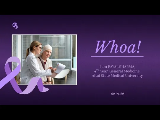 02.04.22 Whoa! I am PAYAL SHARMA, 4TH year, General Medicine, Altai State Medical University