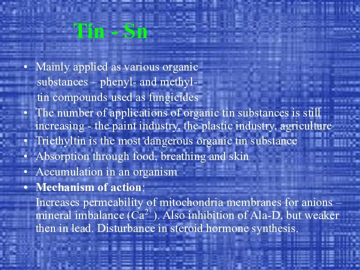 Tin - Sn Mainly applied as various organic substances – phenyl-