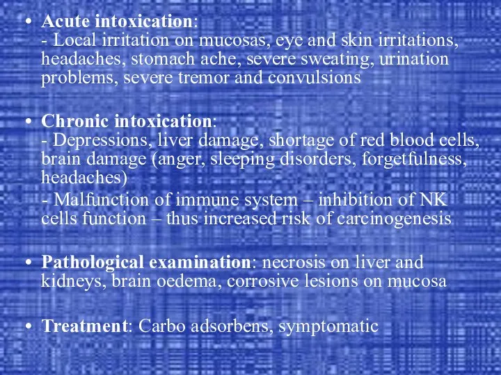 Acute intoxication: - Local irritation on mucosas, eye and skin irritations,