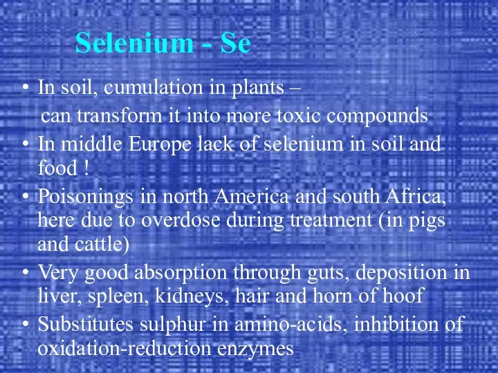 Selenium - Se In soil, cumulation in plants – can transform