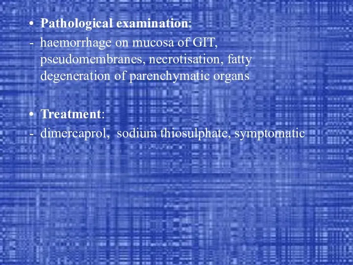 Pathological examination: haemorrhage on mucosa of GIT, pseudomembranes, necrotisation, fatty degeneration