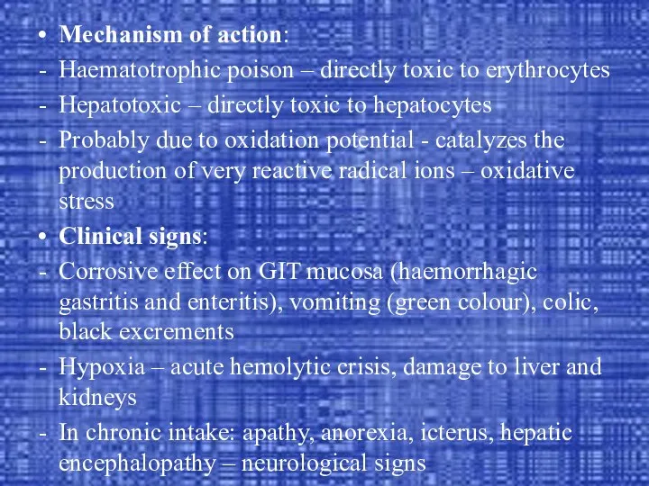 Mechanism of action: Haematotrophic poison – directly toxic to erythrocytes Hepatotoxic