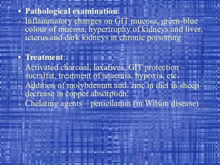 Pathological examination: Inflammatory changes on GIT mucosa, green-blue colour of mucosa,