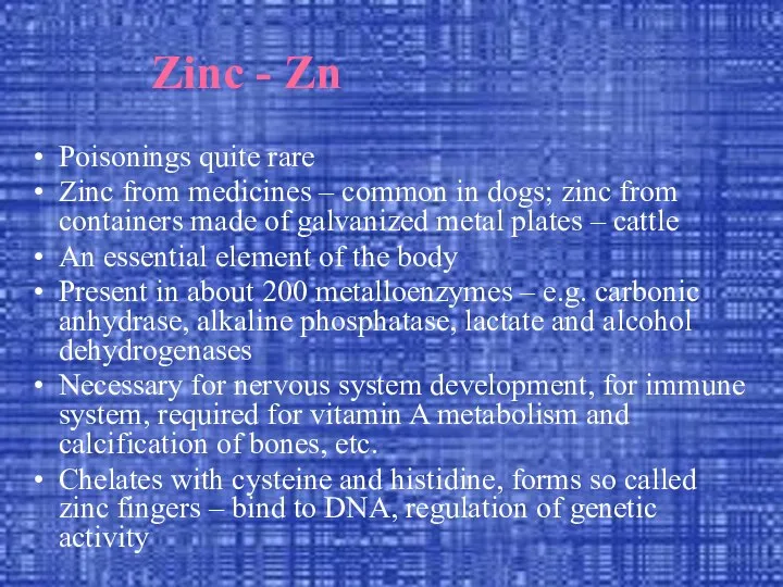 Zinc - Zn Poisonings quite rare Zinc from medicines – common