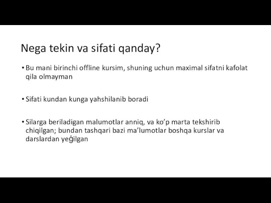 Nega tekin va sifati qanday? Bu mani birinchi offline kursim, shuning