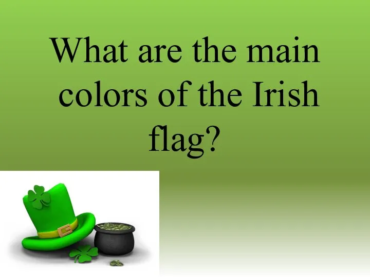 What are the main colors of the Irish flag?