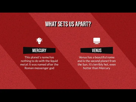 WHAT SETS US APART? Mercury This planet's name has nothing to