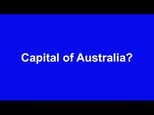 Capital of Australia?