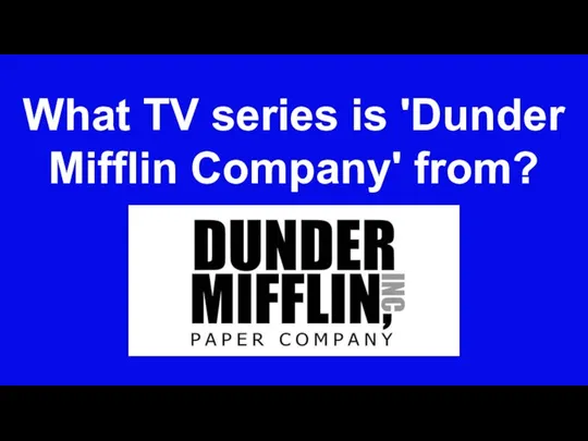 What TV series is 'Dunder Mifflin Company' from?