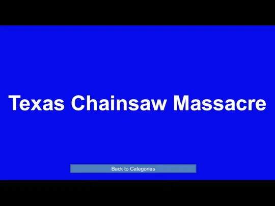 Texas Chainsaw Massacre Back to Categories