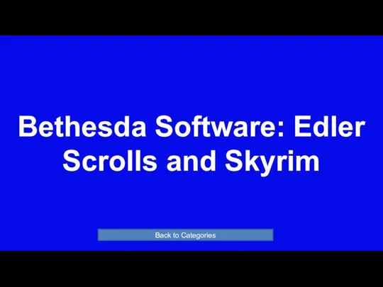 Bethesda Software: Edler Scrolls and Skyrim Back to Categories