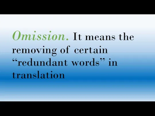 Omission. It means the removing of certain “redundant words” in translation