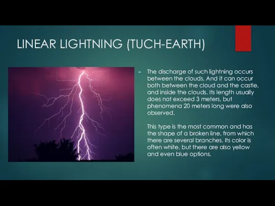 LINEAR LIGHTNING (TUCH-EARTH) The discharge of such lightning occurs between the