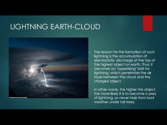 LIGHTNING EARTH-CLOUD The reason for the formation of such lightning is