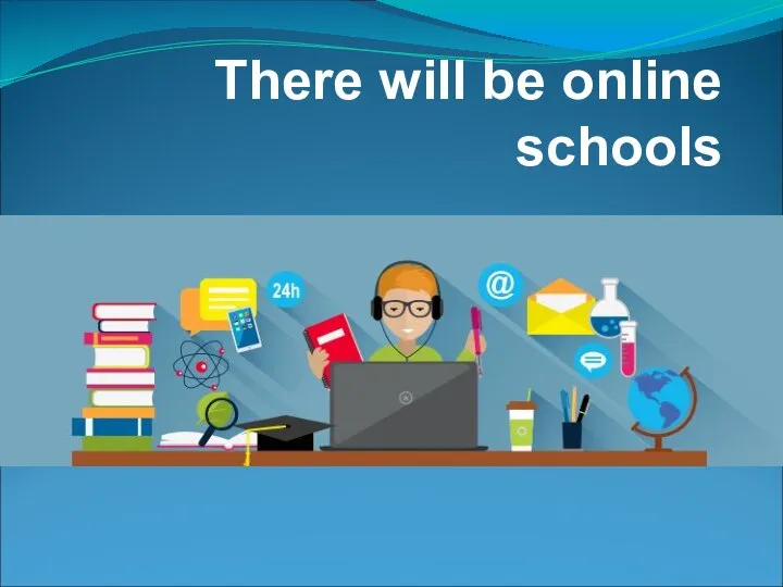 There will be online schools