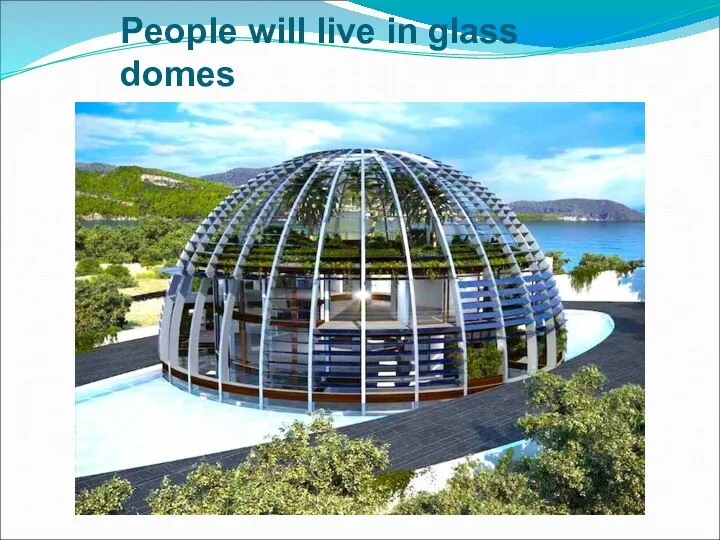 People will live in glass domes