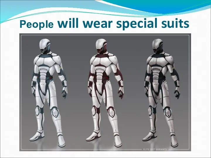 People will wear special suits