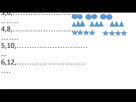 2,4,6………………………….. 3,6,……………………………. 4,8,……………………………. 5,10,……………………….... 6,12,………………………….