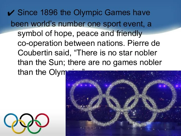 Since 1896 the Olympic Games have been world’s number one sport