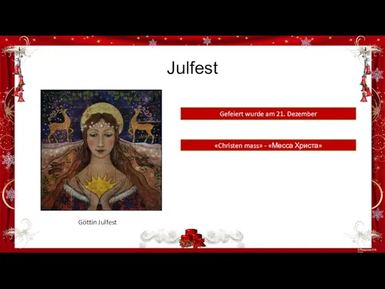 Julfest Gefeiert wurde am 21. Dezember «Christen mass» - «Месса Христа» Göttin Julfest