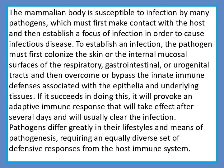 The mammalian body is susceptible to infection by many pathogens, which