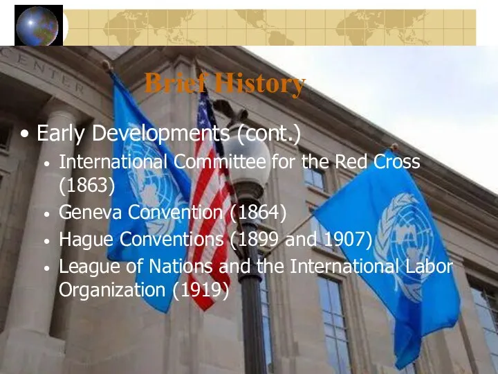 Brief History Early Developments (cont.) International Committee for the Red Cross