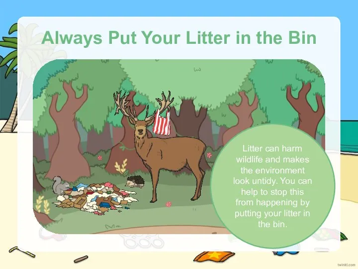 Always Put Your Litter in the Bin Litter can harm wildlife