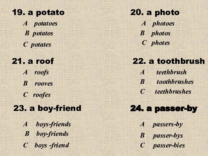 19. a potato 20. a photo A potatoes В potatos С