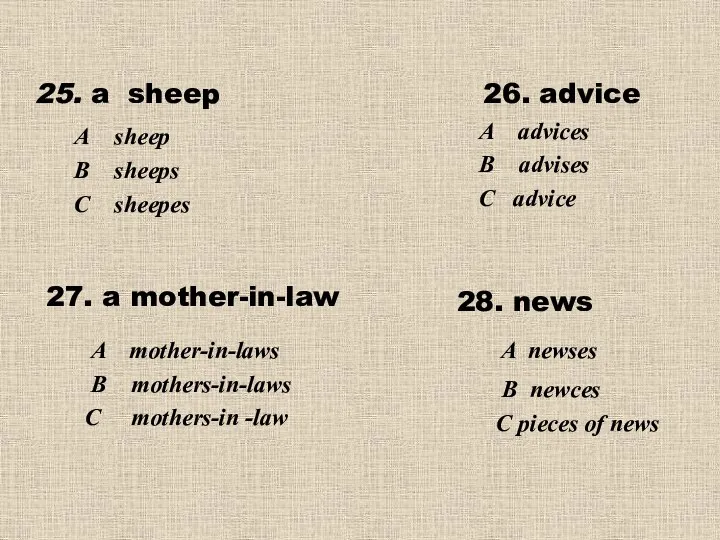 25. a sheep 26. advice А sheep В sheeps С sheepes