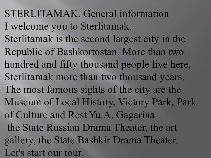 STERLITAMAK. General information I welcome you to Sterlitamak. Sterlitamak is the