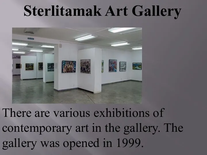 Sterlitamak Art Gallery There are various exhibitions of contemporary art in