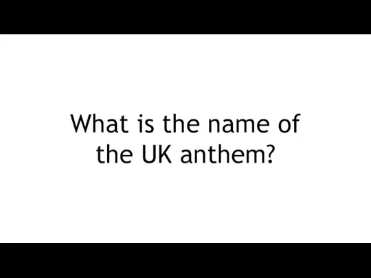 What is the name of the UK anthem?