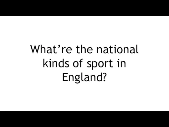What’re the national kinds of sport in England?