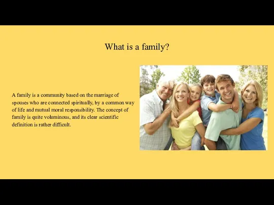 What is a family? A family is a community based on