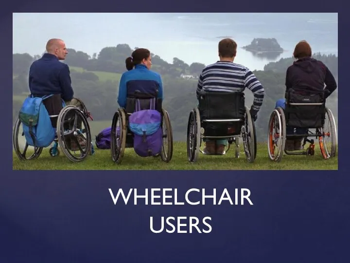 WHEELCHAIR USERS