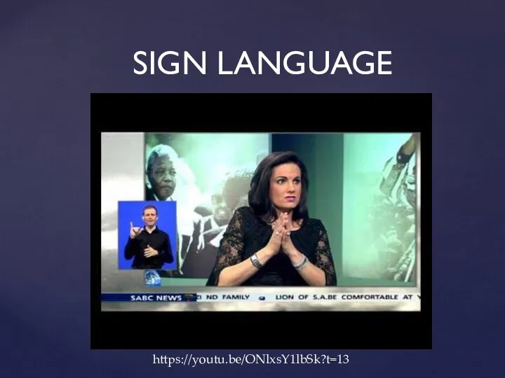 SIGN LANGUAGE https://youtu.be/ONlxsY1lbSk?t=13