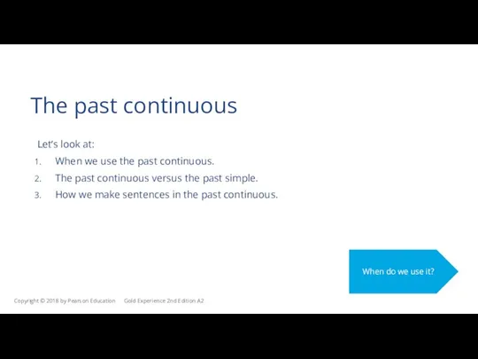 The past continuous Let’s look at: When we use the past