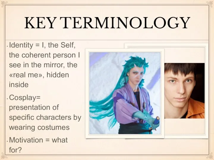 KEY TERMINOLOGY Identity = I, the Self, the coherent person I
