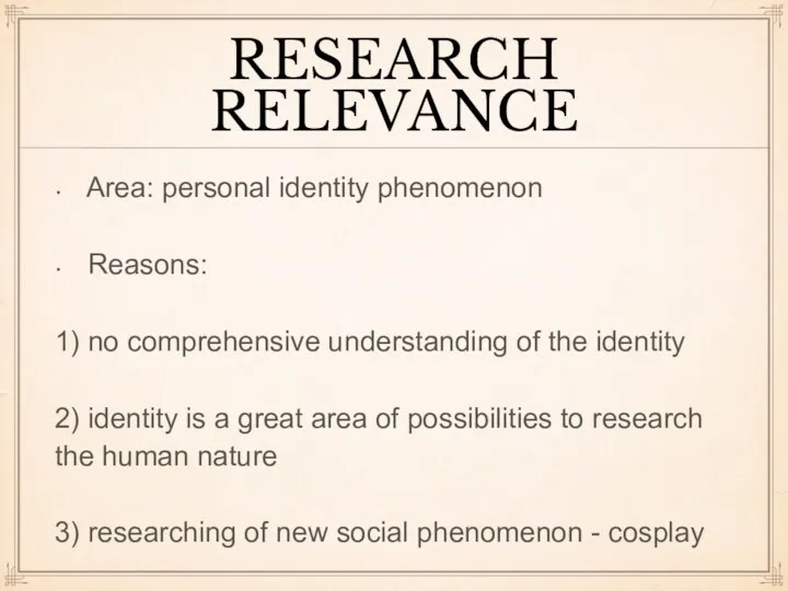 RESEARCH RELEVANCE Area: personal identity phenomenon Reasons: 1) no comprehensive understanding