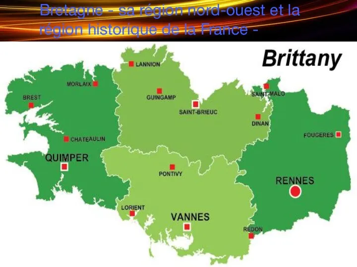 Bretagne - sa région nord-ouest et la région historique de la France -